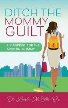 portada Ditch the Mommy Guilt: A Blueprint for the Modern Mommy
