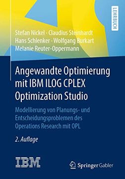 portada Angewandte Optimierung mit ibm Ilog Cplex Optimization Studio: Modellierung von Planungs- und Entscheidungsproblemen des Operations Research mit opl (en Alemán)