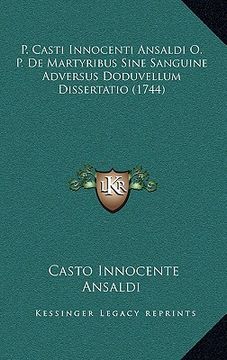 portada p. casti innocenti ansaldi o. p. de martyribus sine sanguine adversus doduvellum dissertatio (1744) (in English)