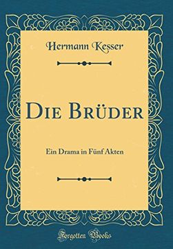 portada Die Brüder: Ein Drama in Fünf Akten (Classic Reprint) (in German)