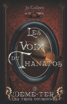 portada Les voix du Thanatos ( Démé-Ter, les trois couronnes T.3) (in French)