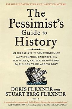 portada The Pessimist's Guide to History 3e: An Irresistible Compendium of Catastrophes, Barbarities, Massacres, and Mayhem - From 14 Billion Years ago to 2007 (in English)