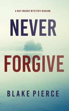 portada Never Forgive (A May Moore Suspense Thriller-Book 5) (en Inglés)