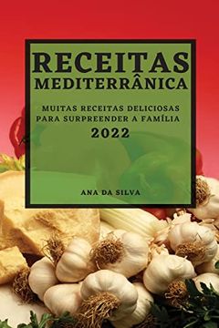 portada Receitas Mediterrânica 2022: Muitas Receitas Deliciosas Para Surpreender a Família (en Portugués)