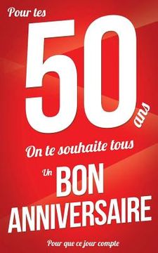 portada Bon anniversaire - 50 ans: Rouge - Carte livre d'or "Pour que ce jour compte" (12,7x20cm) (en Francés)