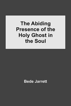 portada The Abiding Presence of the Holy Ghost in the Soul 