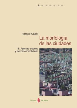 portada La Morfología de las Ciudades iii: Agentes Urbanos y Mercado Inmobiliario