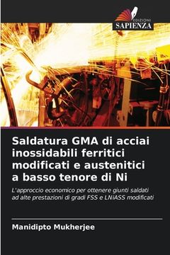 portada Saldatura GMA di acciai inossidabili ferritici modificati e austenitici a basso tenore di Ni (en Italiano)