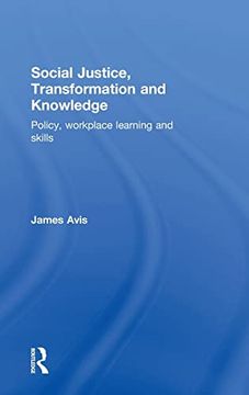 portada Social Justice, Transformation and Knowledge: Policy, Workplace Learning and Skills (en Inglés)