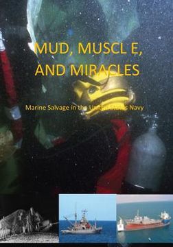 portada Mud, Muscle, and Miracles: Marine Salvage in the United States Navy (in English)