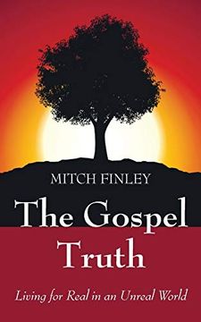 portada The Gospel Truth: Living for Real in an Unreal World (en Inglés)