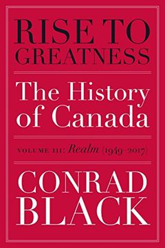 portada Rise to Greatness, Volume 3: Realm (1949-2014): The History of Canada From the Vikings to the Present (en Inglés)