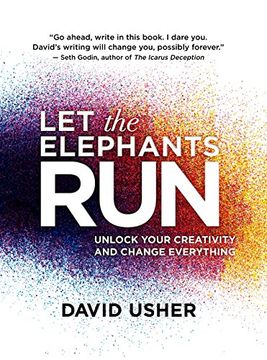 portada Let the Elephants Run: Unlock Your Creativity and Change Everything (en Inglés)