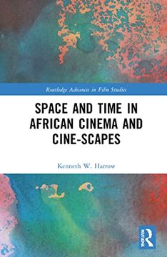portada Space and Time in African Cinema and Cine-Scapes (Routledge Advances in Film Studies) (en Inglés)