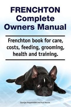 portada Frenchton Complete Owners Manual. Frenchton book for care, costs, feeding, grooming, health and training.