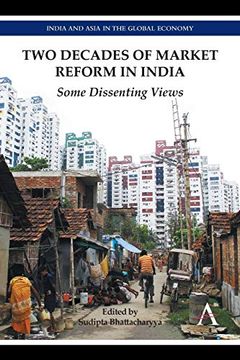 portada Two Decades of Market Reform in India: Some Dissenting Views (Anthem South Asian Studies,India and Asia in the Global Economy) 