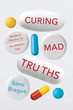 portada Curing mad Truths: Medieval Wisdom for the Modern age (Catholic Ideas for a Secular World) (in English)