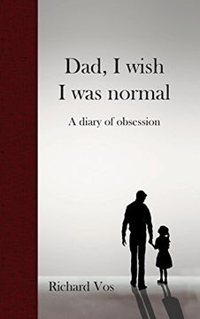 portada Dad, i Wish i was Normal: A Diary of Obsession (en Inglés)