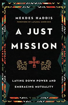 portada A Just Mission: Laying Down Power and Embracing Mutuality 