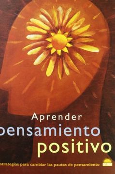 portada Aprender Pensamiento Positivo: Estrategias Para Cambiar las Pautas de Pensamiento (Oniro - Libros Ilustrados i) (in Spanish)