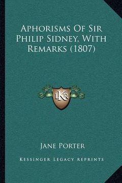 portada aphorisms of sir philip sidney, with remarks (1807) (en Inglés)
