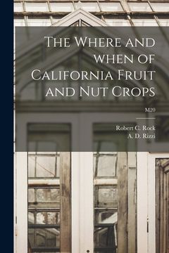 portada The Where and When of California Fruit and Nut Crops; M20 (en Inglés)