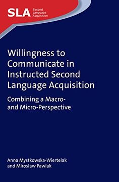 portada Willingness to Communicate in Instructed Second Language Acquisition: Combining a Macro- and Micro-Perspective