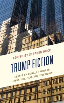 portada Trump Fiction: Essays on Donald Trump in Literature, Film, and Television (en Inglés)