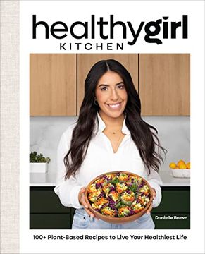 portada Healthygirl Kitchen: 100+ Plant-Based Recipes to Live Your Healthiest Life (en Inglés)