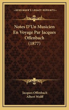 portada Notes D'Un Musicien En Voyage Par Jacques Offenbach (1877) (en Francés)