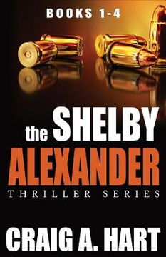 portada The Shelby Alexander Thriller Series: Books 1-4 (en Inglés)