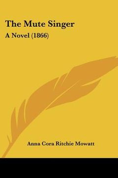 portada the mute singer: a novel (1866) (en Inglés)