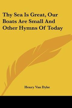 portada thy sea is great, our boats are small and other hymns of today