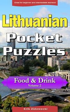 portada Lithuanian Pocket Puzzles - Food & Drink - Volume 2: A Collection of Puzzles and Quizzes to Aid Your Language Learning (in Lituano)