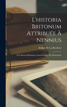 portada L'historia Britonum Attribuée À Nennius: Et L'historia Britannica Avant Geoffroi De Monmouth (en Francés)