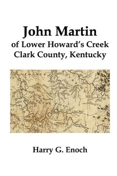 portada John Martin of Lower Howard's Creek, Clark County, Kentucky (en Inglés)