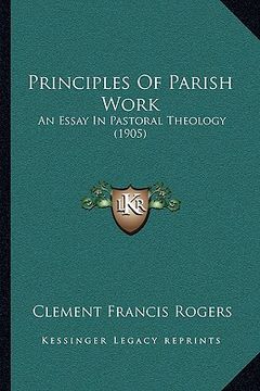 portada principles of parish work: an essay in pastoral theology (1905) (en Inglés)