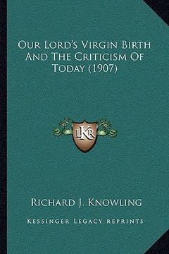 portada our lord's virgin birth and the criticism of today (1907) (en Inglés)
