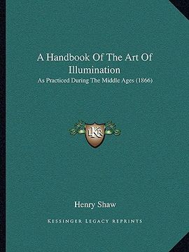 portada a handbook of the art of illumination: as practiced during the middle ages (1866) (en Inglés)