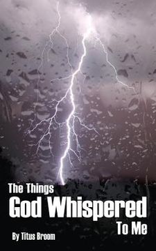 portada The Things God Whispered to Me (en Inglés)