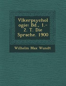 portada V�lkerpsychologie: Bd., 1.-2. T. Die Sprache. 1900 (en Alemán)