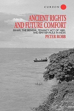 portada ancient rights and future comfort: bihar, the bengal tenancy act of 1885, and british rule in india