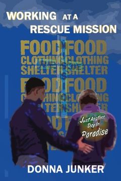portada Working at a Rescue Mission: Just Another Day in Paradise (in English)