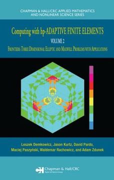 portada Computing with Hp-Adaptive Finite Elements: Volume II Frontiers: Three Dimensional Elliptic and Maxwell Problems with Applications (en Inglés)