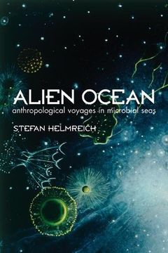 portada Alien Ocean: Anthropological Voyages in Microbial Seas (in English)