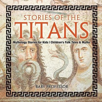 portada Stories of the Titans - Mythology Stories for Kids Children's Folk Tales & Myths (en Inglés)