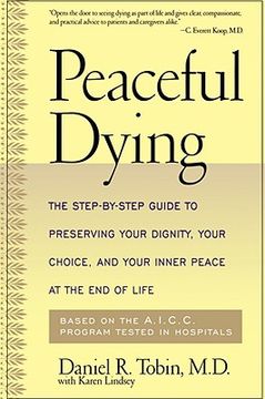 portada Peaceful Dying: The Step-By-Step Guide to Preserving Your Dignity, Your Choice, and Your Inner Peace at the end of Life (en Inglés)