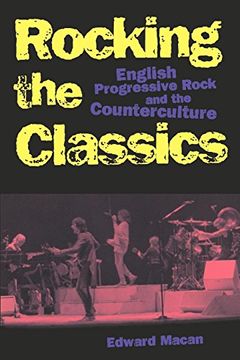 portada Rocking the Classics: English Progressive Rock and the Counterculture (en Inglés)