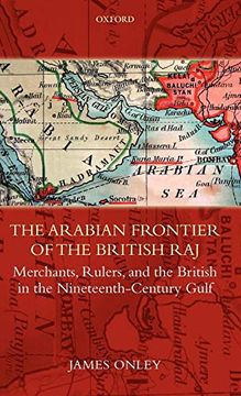 portada The Arabian Frontier of the British Raj: Merchants, Rulers, and the British in the Nineteenth-Century Gulf (Oxford Historical Monographs) (en Inglés)