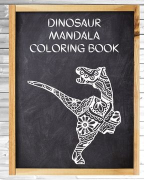portada Dinosaur Mandala Coloring Book: Big Coloring Mandalas, Over 40 Mandala Coloring Pages for Adults!